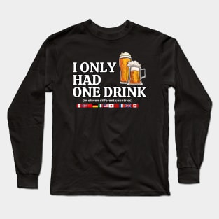 I Only Had One Drink In Eleven Different Countries Original Aesthetic Tribute 〶 Long Sleeve T-Shirt